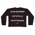 Longsleeve Nera "Se sai distrarmi hai tutta la mia attenzione"